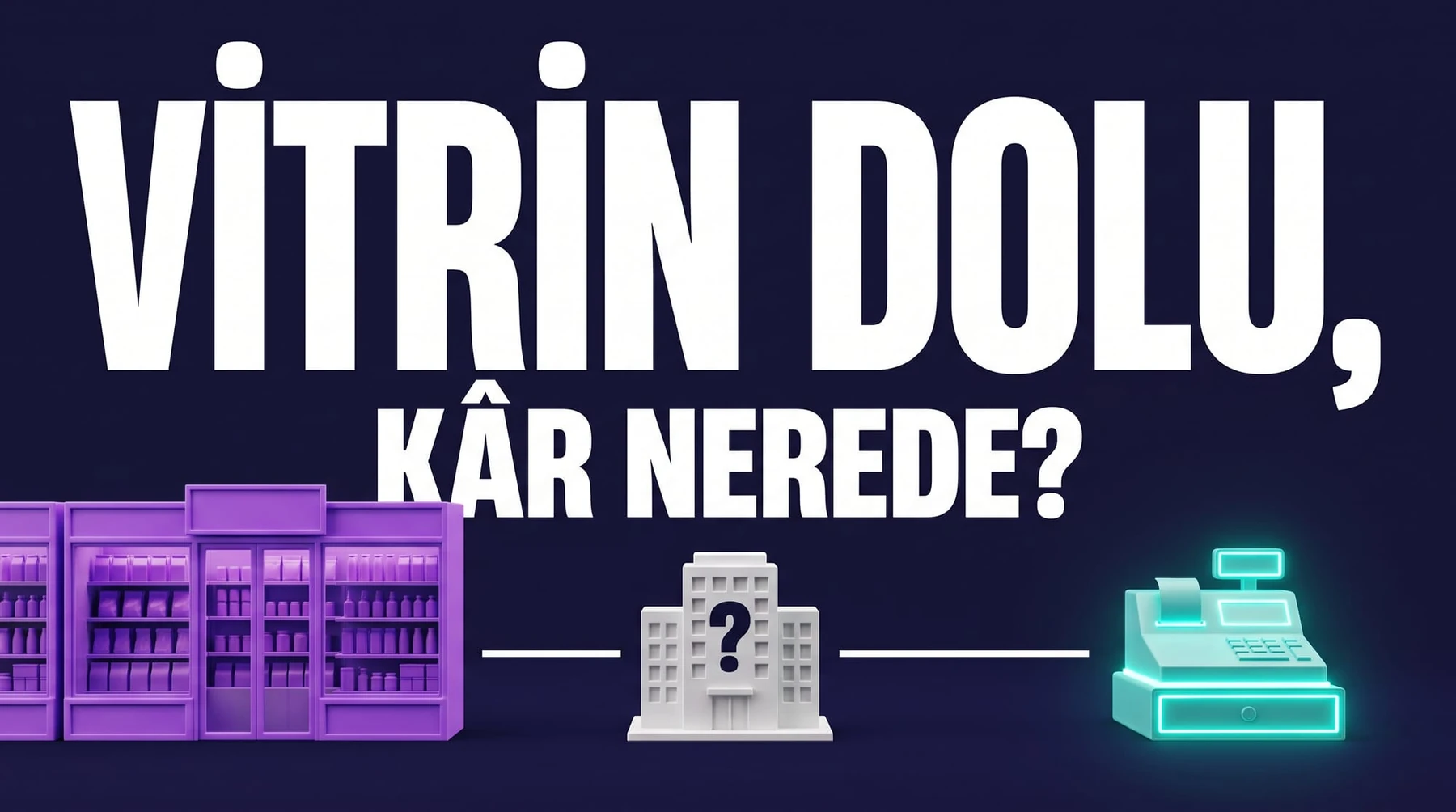 Büyümek Yetmiyor: Bir Markanın Görünmeyen Kayıpları