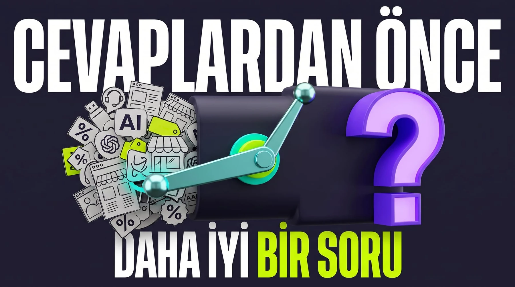 Cevaplardan Önce, Daha İyi Bir Soru